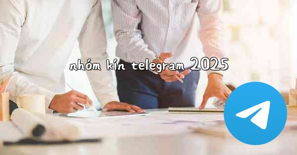 nhóm kín telegram 2025