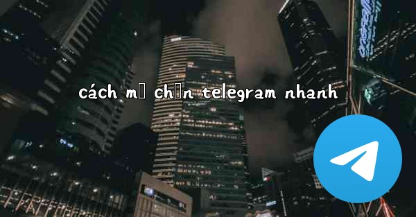 cách mở chặn telegram nhanh