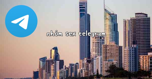 <b>nhóm sex telegram</b>