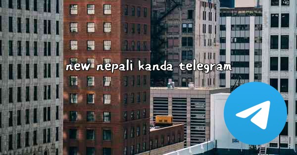 <b>new nepali kanda telegram</b>