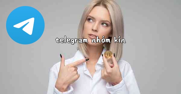 telegram nhóm kín