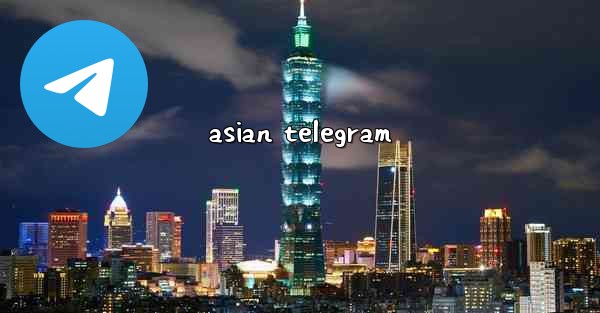 asian telegram