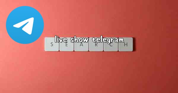 live show telegram