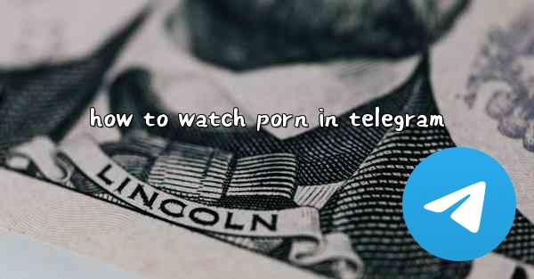 how to watch porn in telegram