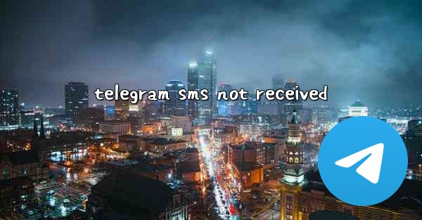<b>telegram sms not received</b>