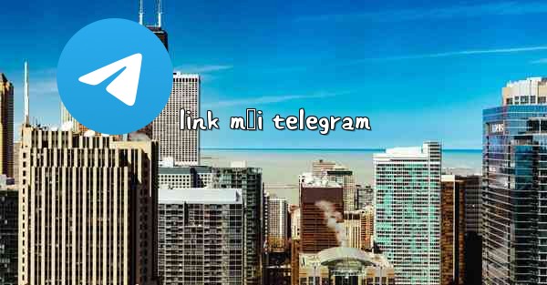 <b>link mới telegram</b>