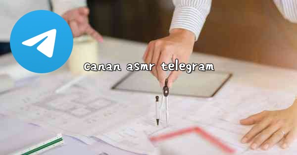 canan asmr telegram