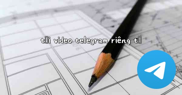 tải video telegram riêng tư