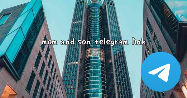 mom and son telegram link
