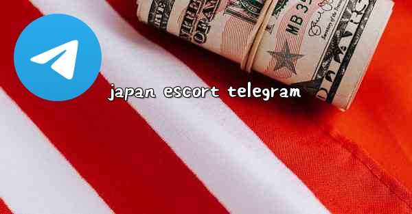 japan escort telegram