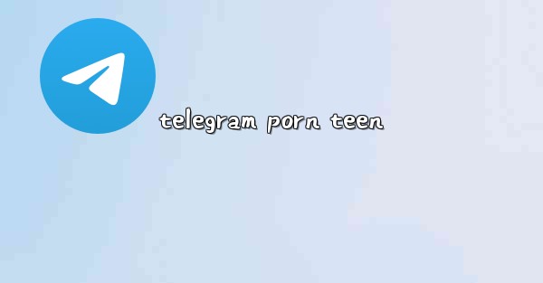 telegram porn teen