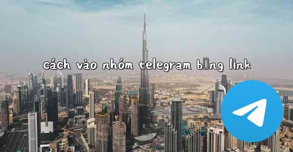 cách vào nhóm telegram bằng link