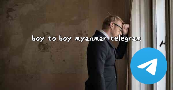 boy to boy myanmar telegram