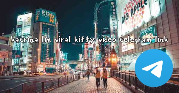 katrina lim viral kiffy video telegram link