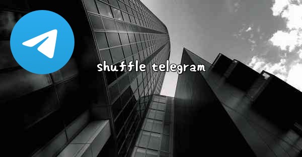shuffle telegram