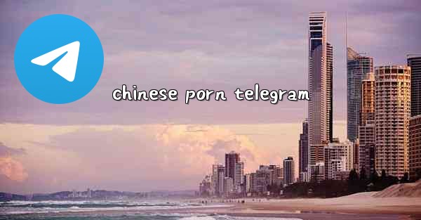 chinese porn telegram