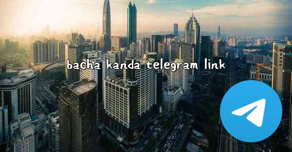 bacha kanda telegram link
