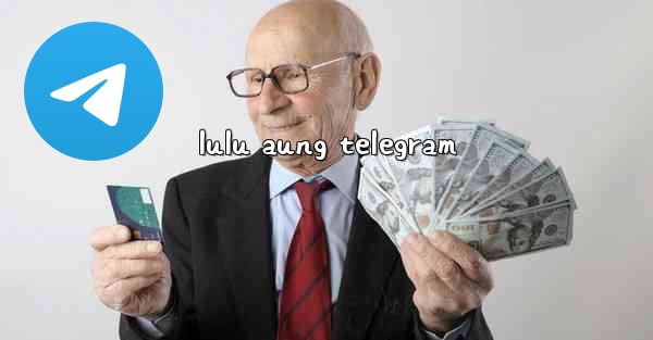 <b>lulu aung telegram</b>