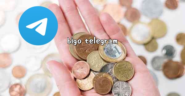 <b>bigo telegram</b>