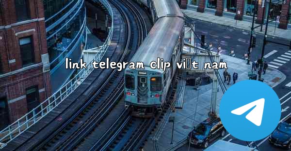 link telegram clip việt nam