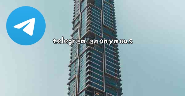 <b>telegram anonymous</b>