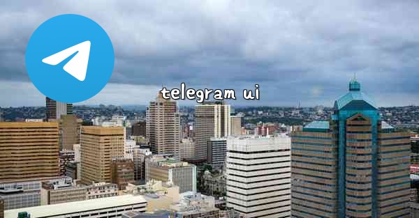 <b>telegram ui</b>