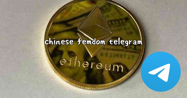 <b>chinese femdom telegram</b>