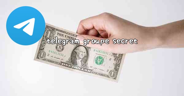 <b>telegram groupe secret</b>