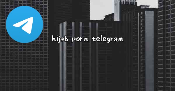 hijab porn telegram
