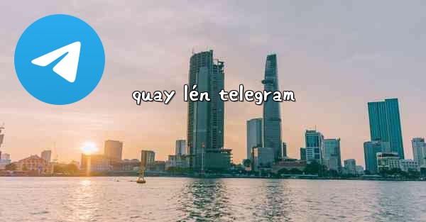 quay lén telegram