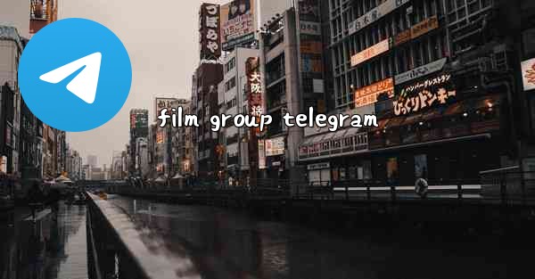 <b>film group telegram</b>