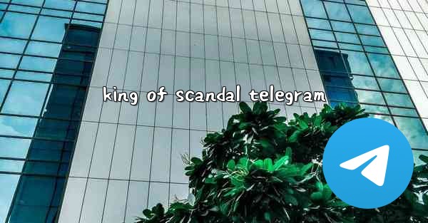 king of scandal telegram