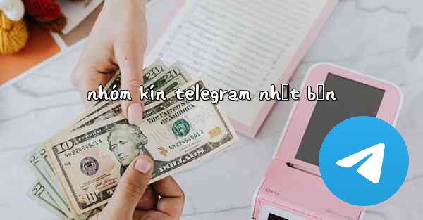 nhóm kín telegram nhật bản