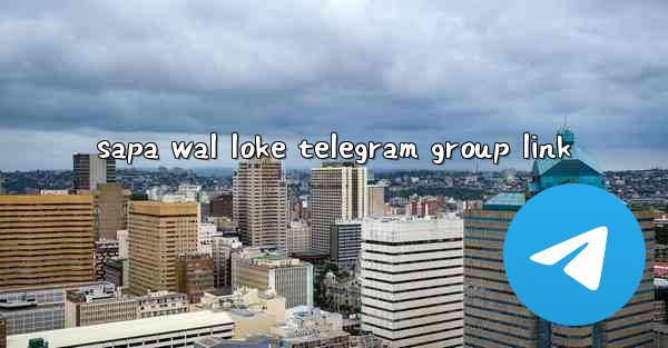 sapa wal loke telegram group link