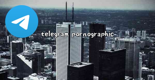 telegram pornographic
