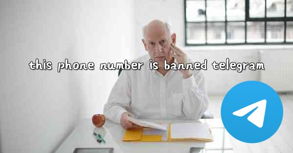 this phone number is banned telegram