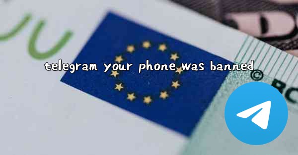 telegram your phone was banned