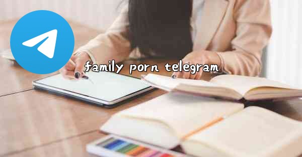 family porn telegram