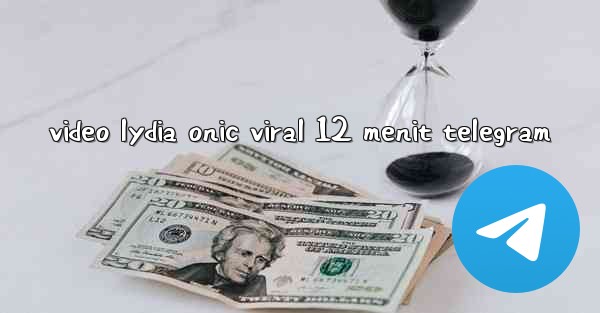 video lydia onic viral 12 menit telegram