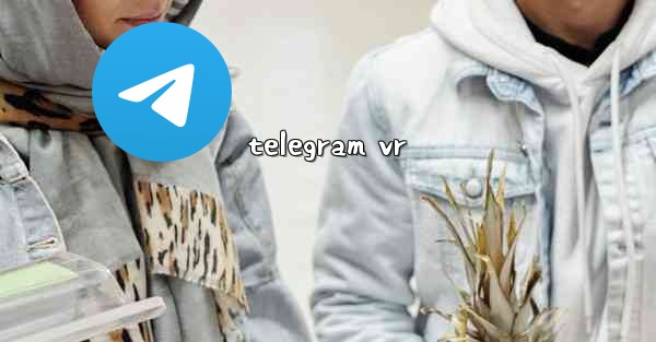 <b>telegram vr</b>