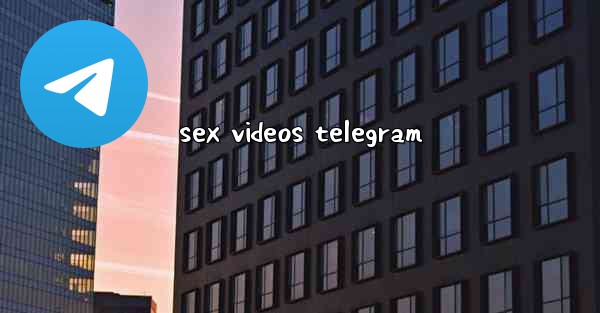 sex videos telegram