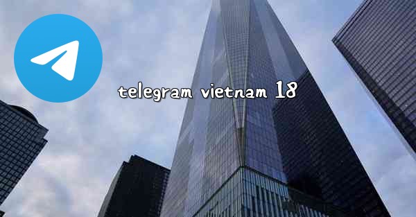 telegram vietnam 18